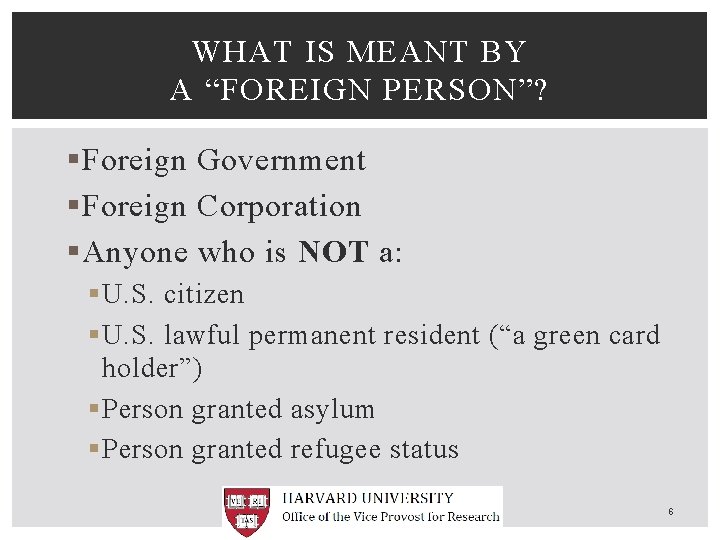 WHAT IS MEANT BY A “FOREIGN PERSON”? § Foreign Government § Foreign Corporation §
