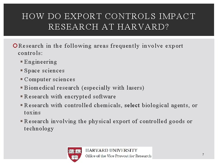 HOW DO EXPORT CONTROLS IMPACT RESEARCH AT HARVARD? Research in the following areas frequently