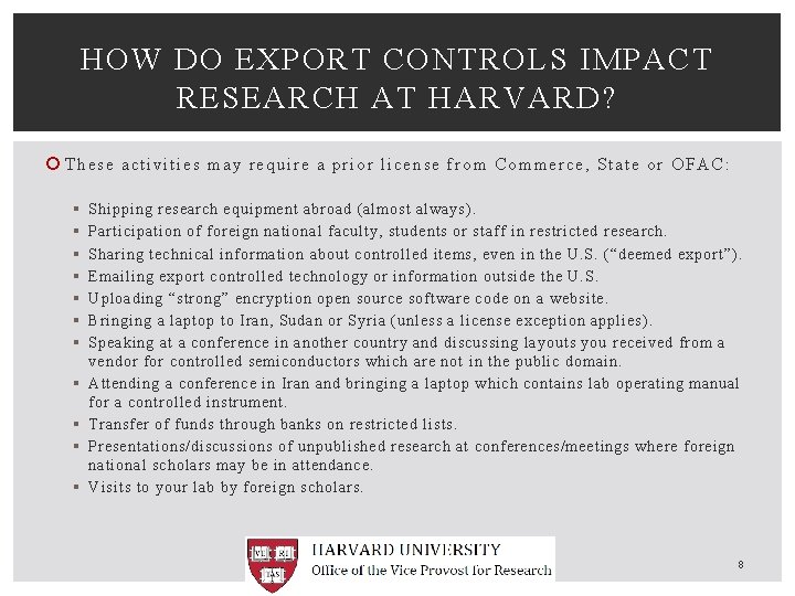 HOW DO EXPORT CONTROLS IMPACT RESEARCH AT HARVARD? These activities may require a prior