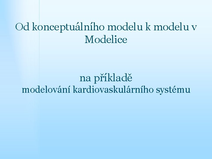 Od konceptuálního modelu k modelu v Modelice na příkladě modelování kardiovaskulárního systému 