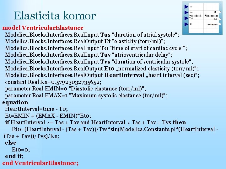 Elasticita komor model Ventricular. Elastance Modelica. Blocks. Interfaces. Real. Input Tas "duration of atrial
