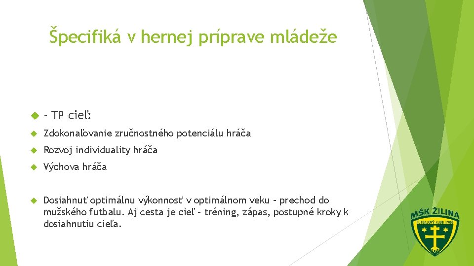 Špecifiká v hernej príprave mládeže - TP cieľ: Zdokonaľovanie zručnostného potenciálu hráča Rozvoj individuality