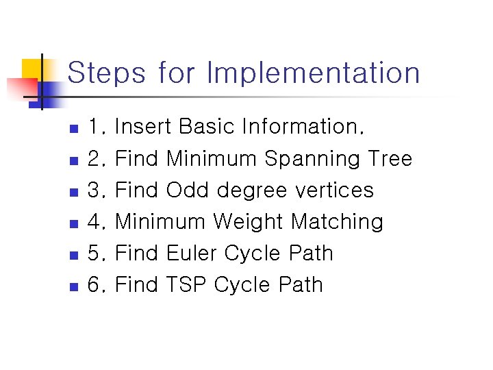 Steps for Implementation n n n 1. 2. 3. 4. 5. 6. Insert Basic