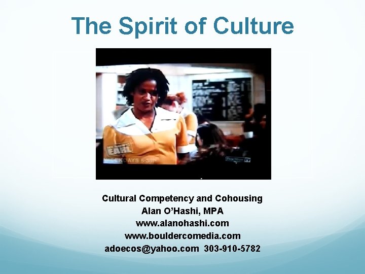 The Spirit of Culture Cultural Competency and Cohousing Alan O’Hashi, MPA www. alanohashi. com