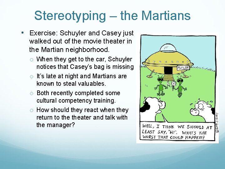 Stereotyping – the Martians • Exercise: Schuyler and Casey just walked out of the