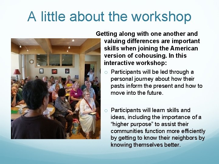 A little about the workshop Getting along with one another and valuing differences are