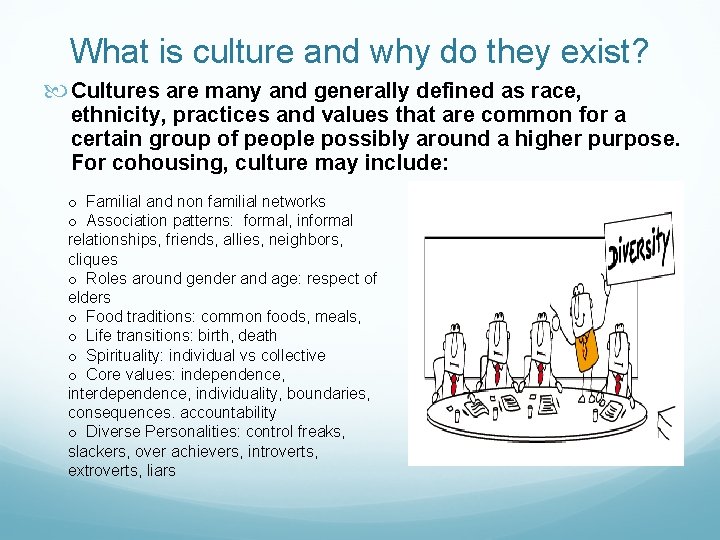 What is culture and why do they exist? Cultures are many and generally defined