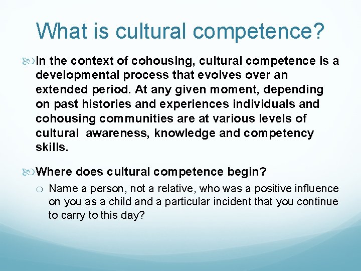 What is cultural competence? In the context of cohousing, cultural competence is a developmental