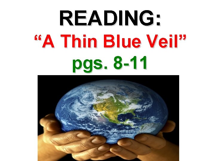 READING: “A Thin Blue Veil” pgs. 8 -11 