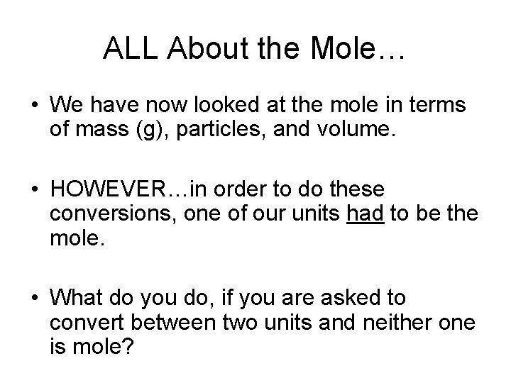 ALL About the Mole… • We have now looked at the mole in terms