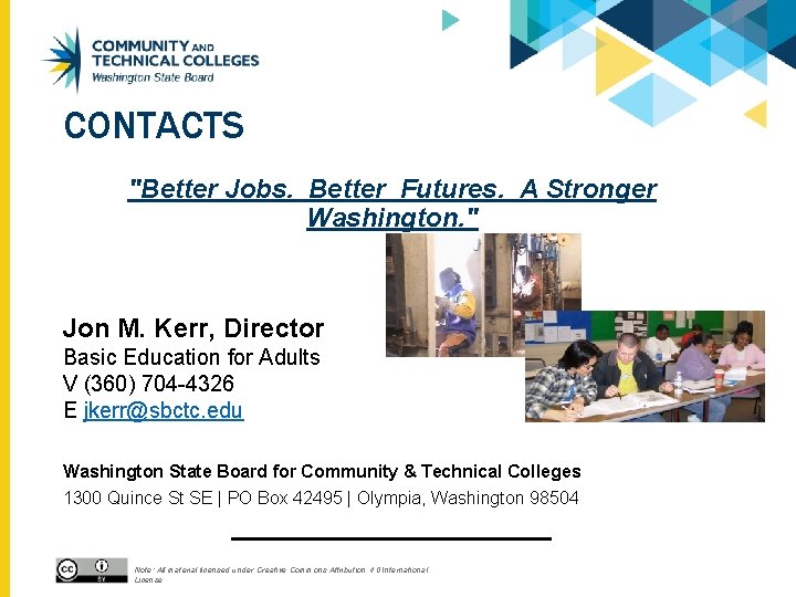 CONTACTS "Better Jobs. Better Futures. A Stronger Washington. " Jon M. Kerr, Director Basic