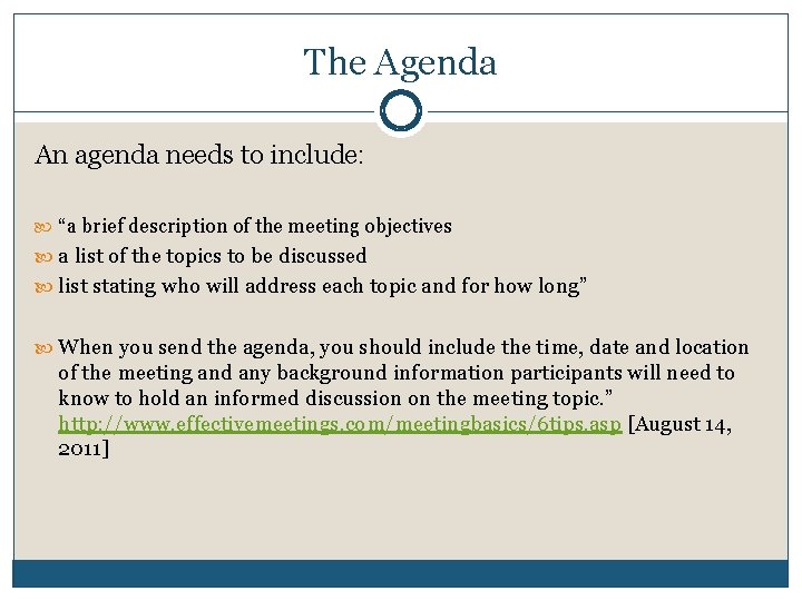 The Agenda An agenda needs to include: “a brief description of the meeting objectives