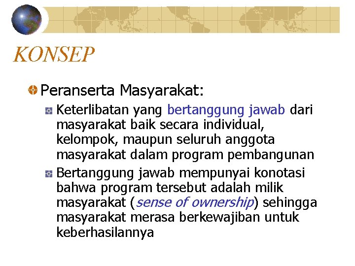 KONSEP Peranserta Masyarakat: Keterlibatan yang bertanggung jawab dari masyarakat baik secara individual, kelompok, maupun