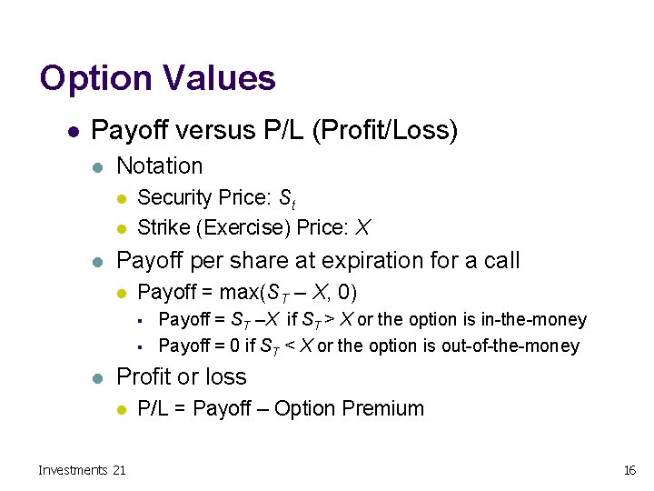 Option Values l Payoff versus P/L (Profit/Loss) l Notation l l l Security Price: