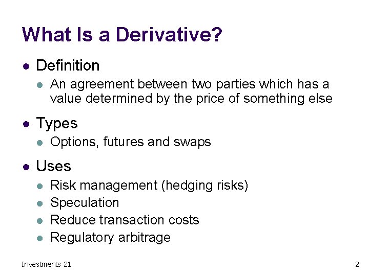 What Is a Derivative? l Definition l l Types l l An agreement between