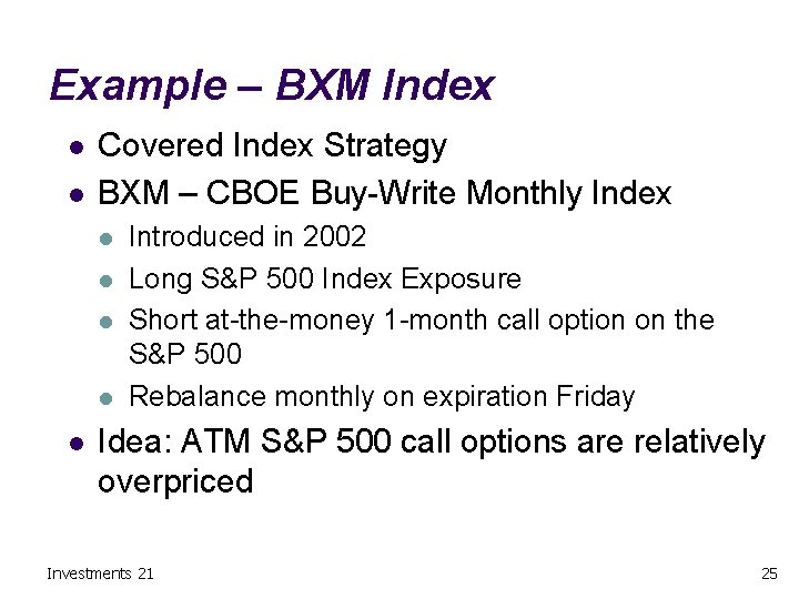 Example – BXM Index l l Covered Index Strategy BXM – CBOE Buy-Write Monthly