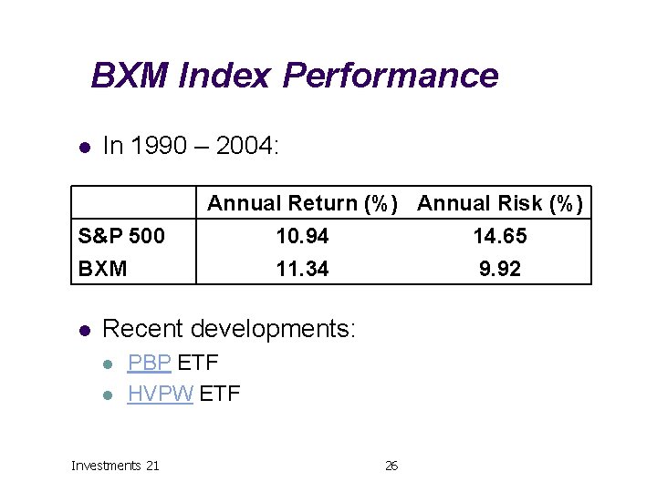 BXM Index Performance l In 1990 – 2004: S&P 500 BXM l Annual Return