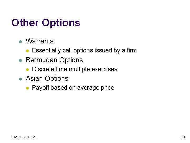 Other Options l Warrants l l Bermudan Options l l Essentially call options issued