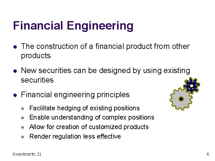 Financial Engineering l The construction of a financial product from other products l New