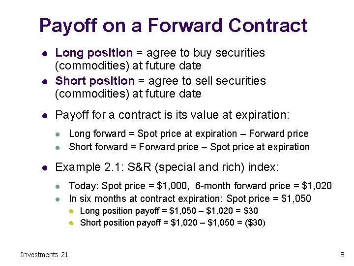 Payoff on a Forward Contract l l l Long position = agree to buy