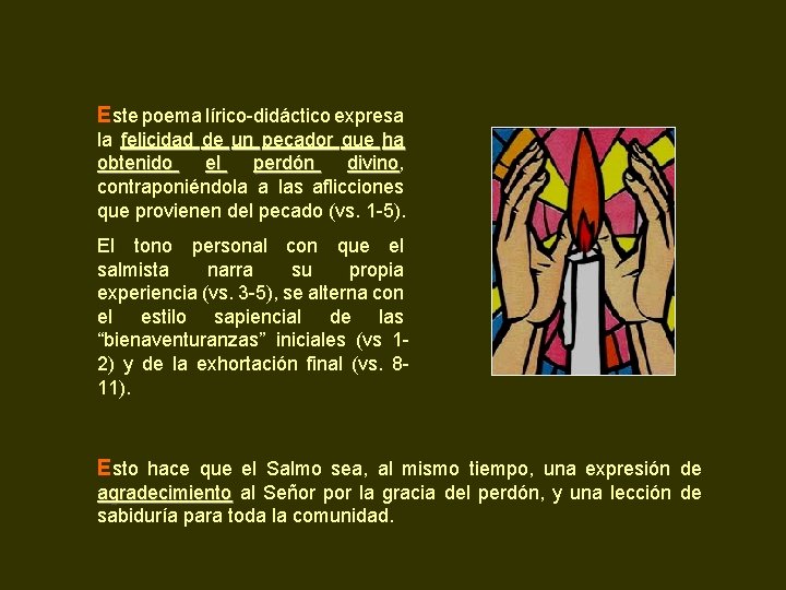 Este poema lírico-didáctico expresa la felicidad de un pecador que ha obtenido el perdón