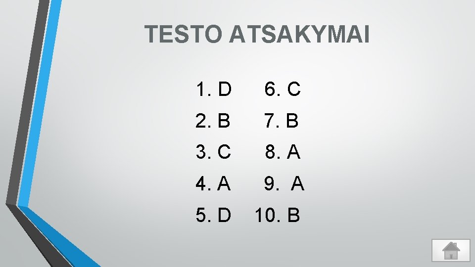 TESTO ATSAKYMAI 1. D 6. C 2. B 7. B 3. C 8. A