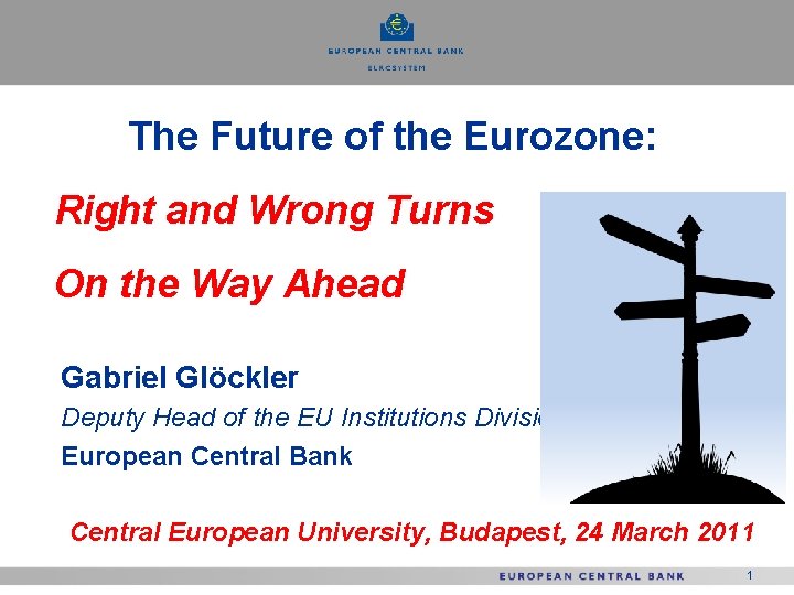 The Future of the Eurozone: Right and Wrong Turns On the Way Ahead Gabriel