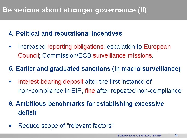 Be serious about stronger governance (II) 4. Political and reputational incentives § Increased reporting