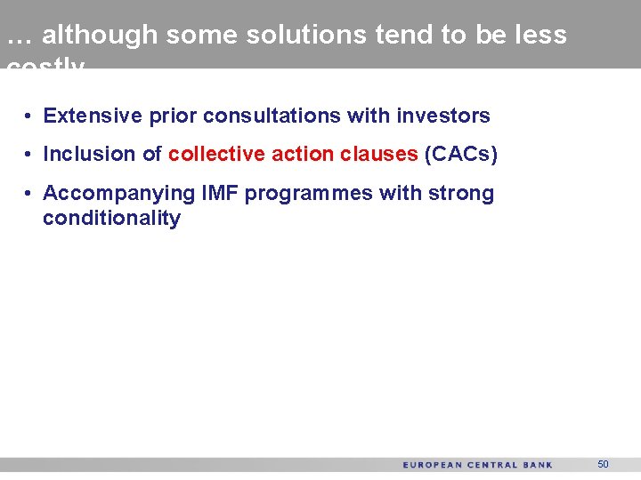 … although some solutions tend to be less costly • Extensive prior consultations with