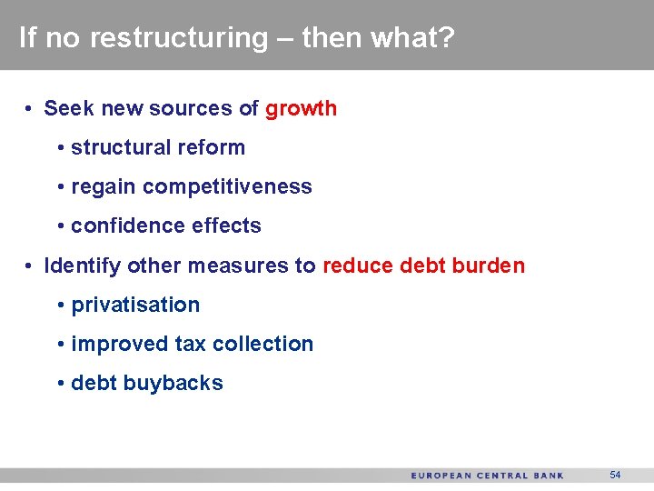 If no restructuring – then what? • Seek new sources of growth • structural