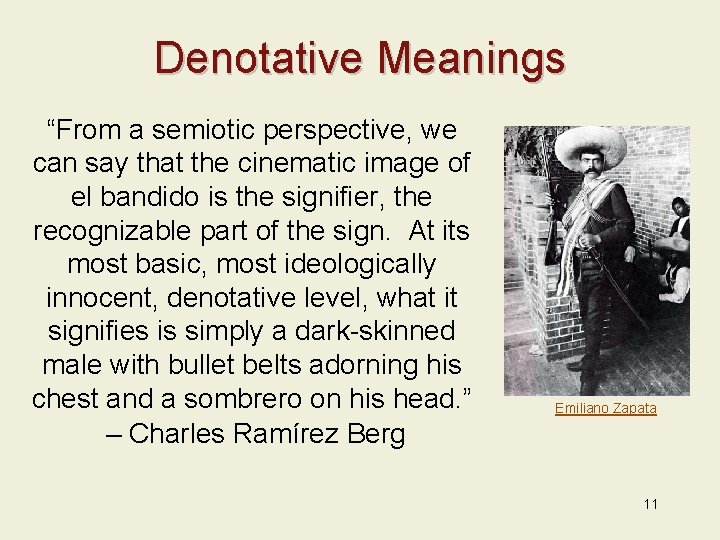 Denotative Meanings “From a semiotic perspective, we can say that the cinematic image of