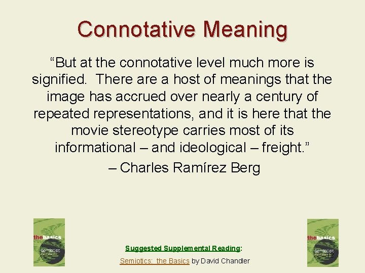 Connotative Meaning “But at the connotative level much more is signified. There a host