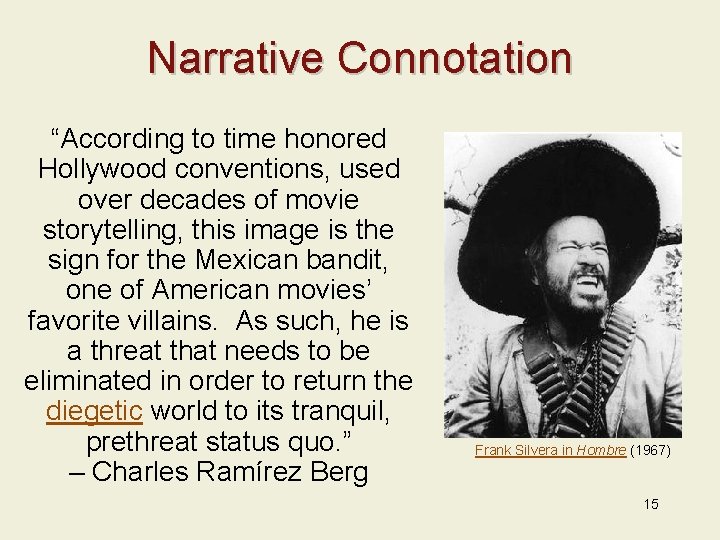 Narrative Connotation “According to time honored Hollywood conventions, used over decades of movie storytelling,