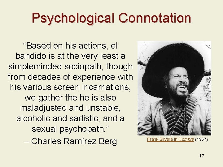 Psychological Connotation “Based on his actions, el bandido is at the very least a
