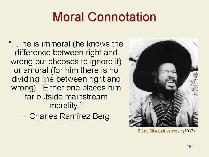 Moral Connotation “… he is immoral (he knows the difference between right and wrong