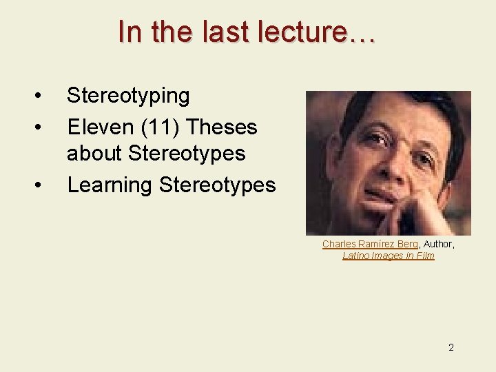 In the last lecture… • • • Stereotyping Eleven (11) Theses about Stereotypes Learning