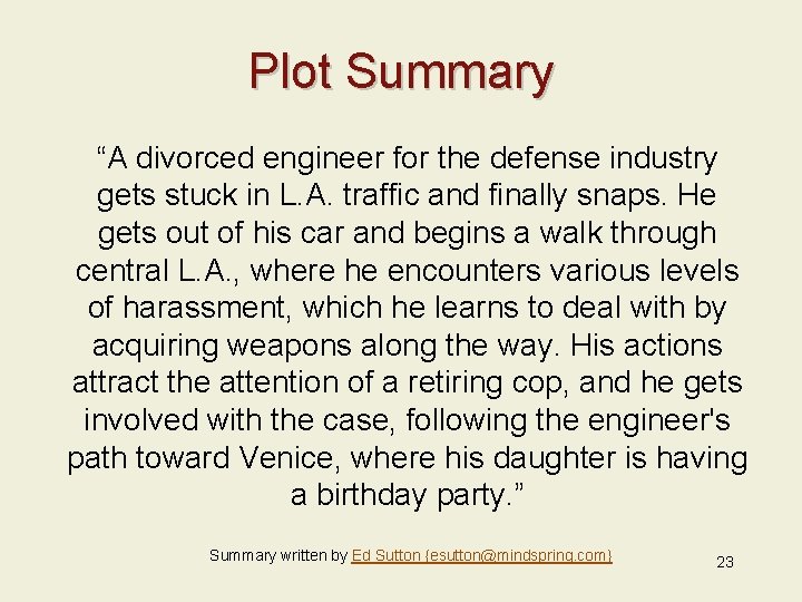 Plot Summary “A divorced engineer for the defense industry gets stuck in L. A.