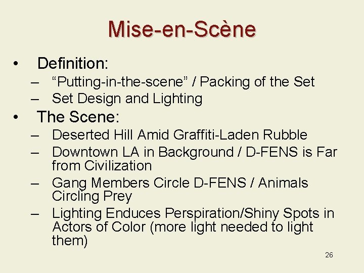 Mise-en-Scène • Definition: – “Putting-in-the-scene” / Packing of the Set – Set Design and