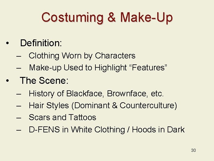 Costuming & Make-Up • Definition: – Clothing Worn by Characters – Make-up Used to