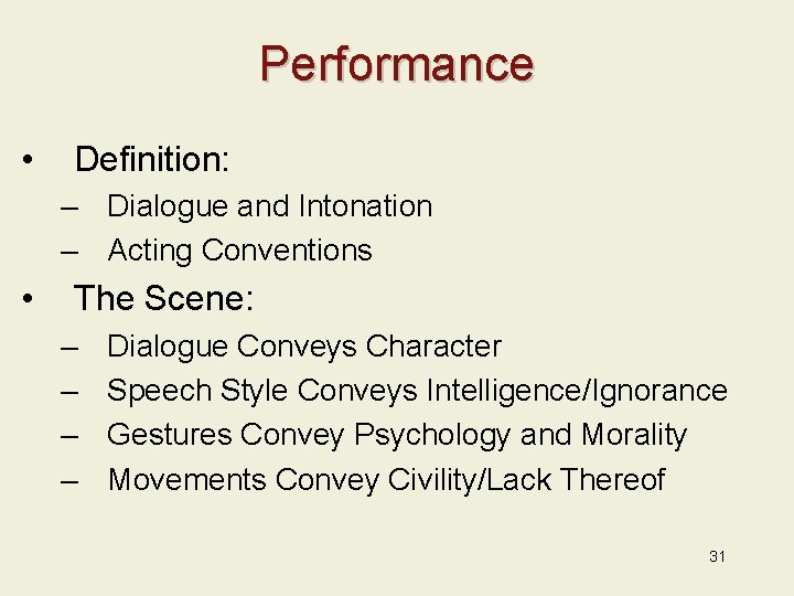 Performance • Definition: – Dialogue and Intonation – Acting Conventions • The Scene: –