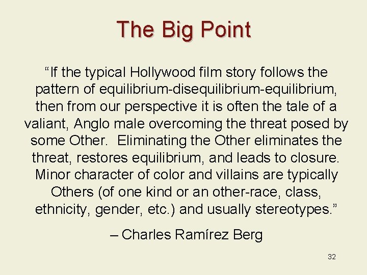 The Big Point “If the typical Hollywood film story follows the pattern of equilibrium-disequilibrium-equilibrium,