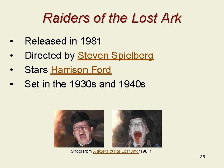 Raiders of the Lost Ark • • Released in 1981 Directed by Steven Spielberg