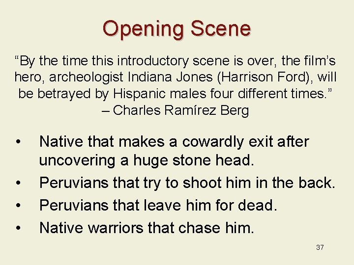Opening Scene “By the time this introductory scene is over, the film’s hero, archeologist