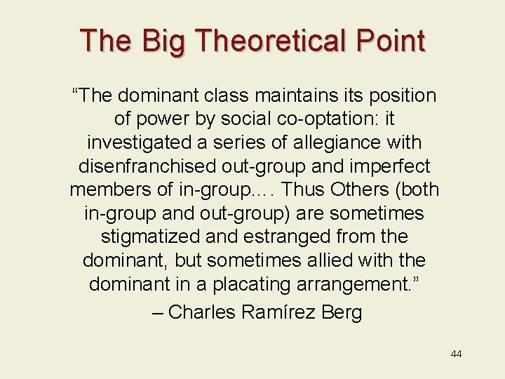 The Big Theoretical Point “The dominant class maintains its position of power by social