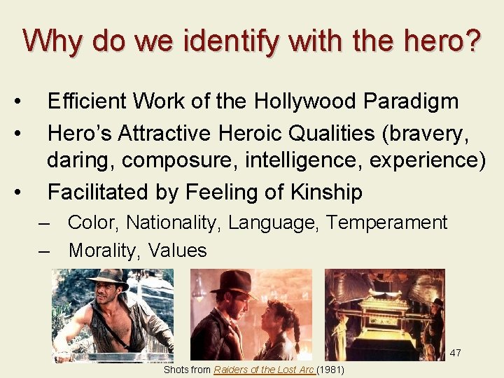 Why do we identify with the hero? • • • Efficient Work of the