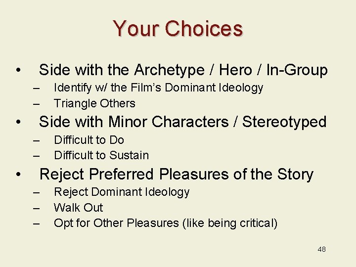 Your Choices • Side with the Archetype / Hero / In-Group – – •
