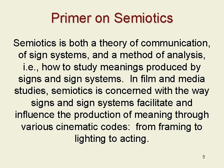 Primer on Semiotics is both a theory of communication, of sign systems, and a