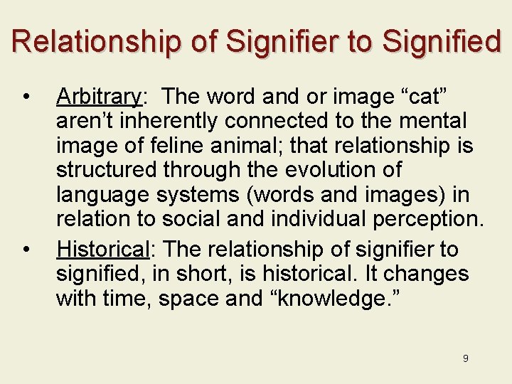 Relationship of Signifier to Signified • • Arbitrary: The word and or image “cat”