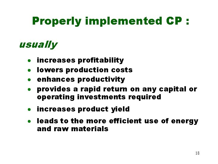 Properly implemented CP : usually · · increases profitability lowers production costs enhances productivity