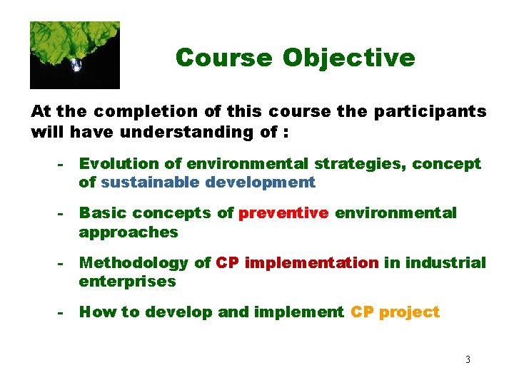 Course Objective At the completion of this course the participants will have understanding of